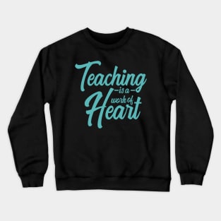 'Teaching Is A Work Of Heart' Education For All Shirt Crewneck Sweatshirt